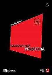 Andrej Mirčev, Iskušavanja prostora, UAOS/Leykam International, Osijek/Zagreb, 2009.