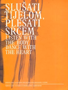 Slušati tijelom, plesati srcem / Listen with the Body, Dance with the Heart. Tamara Curić: 30 godina profesionalnog djelovanja u plesu / Tamara Curić: 30 Years of Professional Dance Work, ur. Iva Nerina Sibila, 2018.